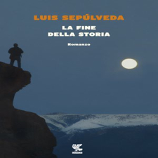 La fine della storia di Luis Sepúlveda