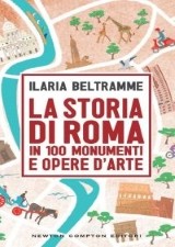 La storia di Roma in 100 monumenti e opere d’arte