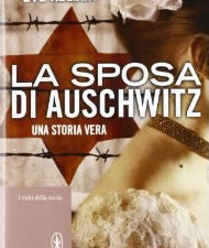 La sposa di Auschwitz: una storia d’amore nell’orrore