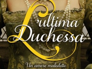 L’ultima duchessa