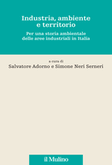 industria-ambiente-e-territorio-per-una-storia-ambientale-delle-aree-industriali-in-italia